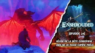 Réveil de la BÊTE CORROMPUE :  RIEN ne se passe COMME PRÉVU... - ENSHROUDED [EP24]