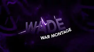 ★ Wade - War Montage #8 ★ Promoted to TSA ★