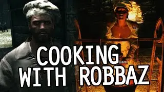 [REUPLOAD] Skyrim - Cooking with Robbaz Chef
