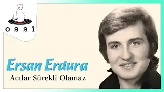 Ersan Erdura - Acılar Sürekli Olamaz