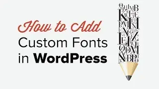 How to Add Custom Fonts in WordPress Manually and Using a Plugin