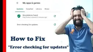 Easy Fix Error Checking for Updates on Google Play Store Issue