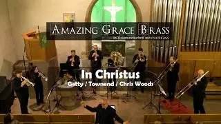 In Christus / In Christ Alone | Amazing Grace Brass | Chris Woods