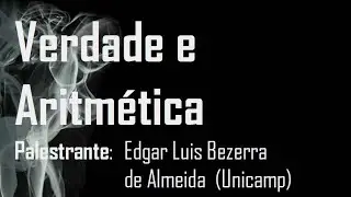 [Edgar Luis Bezerra de Almeida - Unicamp] Verdade e Aritmética