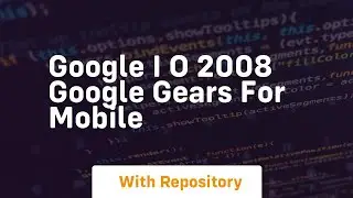 Google i o 2008 google gears for mobile