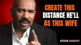 💔➡️💍 CREATE THIS DISTANCE & HE&rsquo;LL ASK YOU TO BE HIS WIFE | Steve Harvey