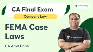 Company Law | FEMA Case Laws | CA Amit Popli | Unacademy CA Final