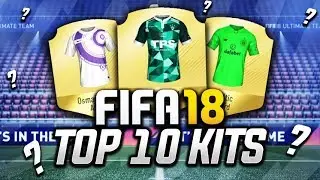 FIFA 18 - TOP 10 BEST KITS!!