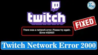 ✅ How To Fix Twitch 2000 Network Error