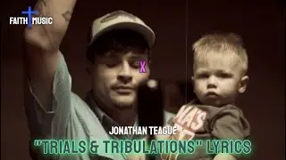 TRIALS AND TRIBULATIONS - JONATHAN TEAGUE - FAITH IN MUSIC LYRIC VIDEO