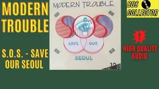 Modern Trouble -  S.O.S. Save Our Seoul (Good Quality) Euro/Italo Disco