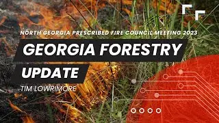 Georgia Forestry Commission Update 2023 - North Georgia Prescribed Fire Council