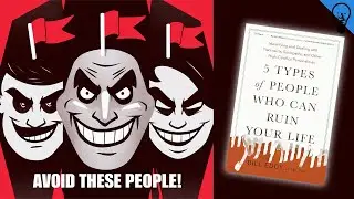 5 Types of People Who Can Ruin Your Life by Bill Eddy Audiobook Summary | Uplift Thinker