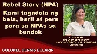 Rebel Story: Kami tagadal ng bala, baril at pera para sa mga kasama sa bundok (Lorna Mora)