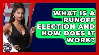 What Is A Runoff Election And How Does It Work? - Election Central Channel