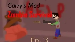 Zombie Survival (Garry's Mod) [Ep.3] 