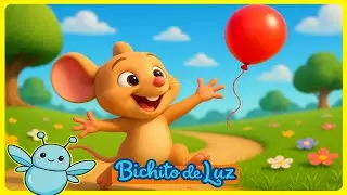 El Ratoncito y su Globo 🎈✨ &iexcl;Deja Ir y Sonr&iacute;e! | Cancion Infantil para Aprender | Bichito de Luz