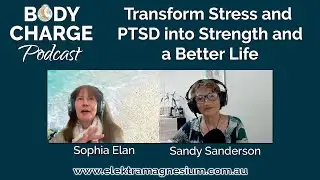 Transform Stress and PTSD into Strength and a Better Life - with Sophia Elan