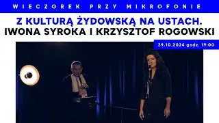 Iwona Syroka i Krzysztof Rogowski z kulturą żydowską na ustach | Wieczorek przy Mikrofonie
