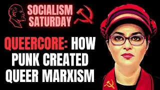 SOCIALISM SATURDAY: Queercore: How Punk Created Queer Marxism