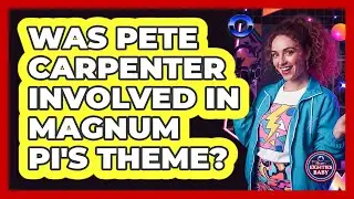 Was Pete Carpenter Involved In Magnum PI's Theme?