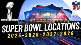 🏈NFL Next Super Bowl Locations REVEALED for 2025, 2026, 2027, and 2028