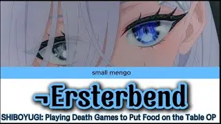 SHIBOYUGI: Playing Death Games to Put Food on the Table OP （&not;Ersterbend） LIN