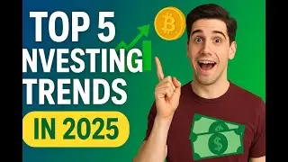 TOP 5 INVESTING TRENDS IN 2025