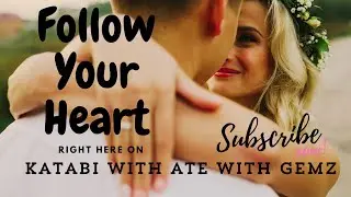 FOLLOW YOUR HEART | ELY STORY | KATABI WITH ATE GEMZ
