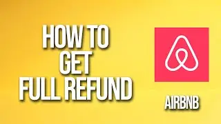 How To Get Full Refund Airbnb Tutorial