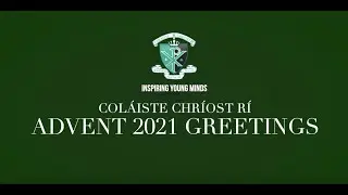 Advent Greetings from Col&aacute;iste Chr&iacute;ost R&iacute;, Cork, Ireland 2021