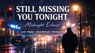 Still Missing You Tonight | Midnight Echoes