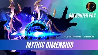 Mythic Dimensius - BM Hunter POV