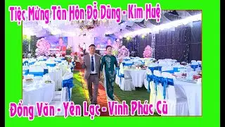 Tiệc Mừng Tân Hôn Đỗ Dũng - Kim Huệ con trai ô bà Tân Huyền ( Đồng Văn - Yên Lạc - Vĩnh Phúc cũ )