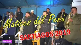 🔴 Los Internacionales MATICES DEL PER&Uacute; 2019 | MIX SANTIAGOS DEL A&Ntilde;O en Miluchaca Sapallanga