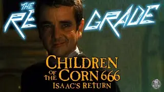 Retro Grade: Children Of The Corn 666: Isaac's Return (1999)