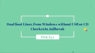 Checkra1n Jailbreak - Dual boot Linux from Windows without USB or CD