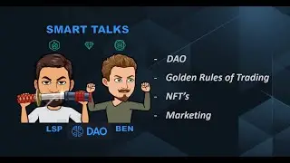 Smart Talk about Dao / Goldens rules of trading / NFT's / Marketing