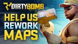 Dirty Bomb: Help Us Rework Maps