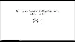Deriving the Equation of a Hyperbola using CAS and Why c^2 = a^2 + b^2