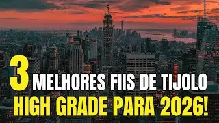 Os 3 Melhores FIIS DE TIJOLO High Grade para 2026!