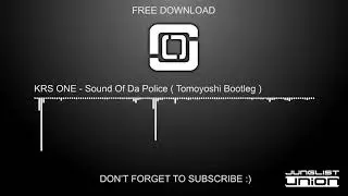 KRS ONE - Sound Of Da Police ( Tomoyoshi Bootleg ) Jump Up DNB FREE DOWNLOAD HQ