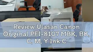 Review Ulasan Canon Original PFI-8107 MBK, BK, C, M, Y Ink Cartridge (130ml)/Plotter Ink, iPF671,iP
