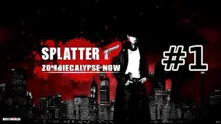 Splatter. Zombiecalypse Now #1. Полное прохождение [Без комментариев]