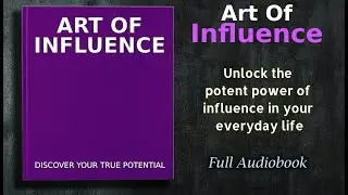 Art Of Influence: Discover Your True Potential - Audiobook