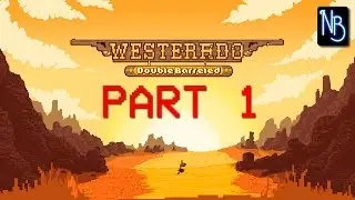 Westerado Double Barreled Walkthrough Part 1 No Commentary
