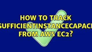How to track InsufficientInstanceCapacity from AWS EC2?