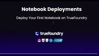 Deploy Your First Notebook on TrueFoundry | TrueFoundry Deployments | Product Demo