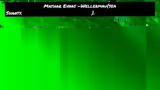 Mathar Evnas -Wellermau(Sea Shanty .