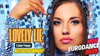 BARTEE x Natascha Wright - Lovely Lie (New Eurodance 2025)